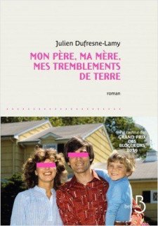 Julien Dufresne Lamy - Mon père, ma mère, mes tremblements de terre