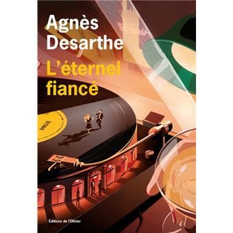 Agnès Desarthe - L'éternel fiancé