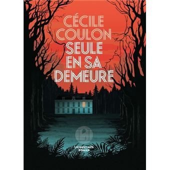 Cécile Coulon – Seule en sa demeure
